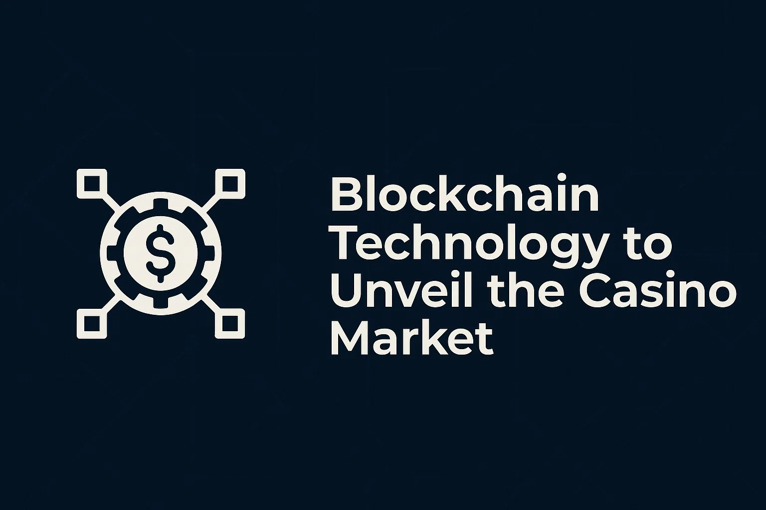 Blockchain Technology to Unveil the Casino Market
