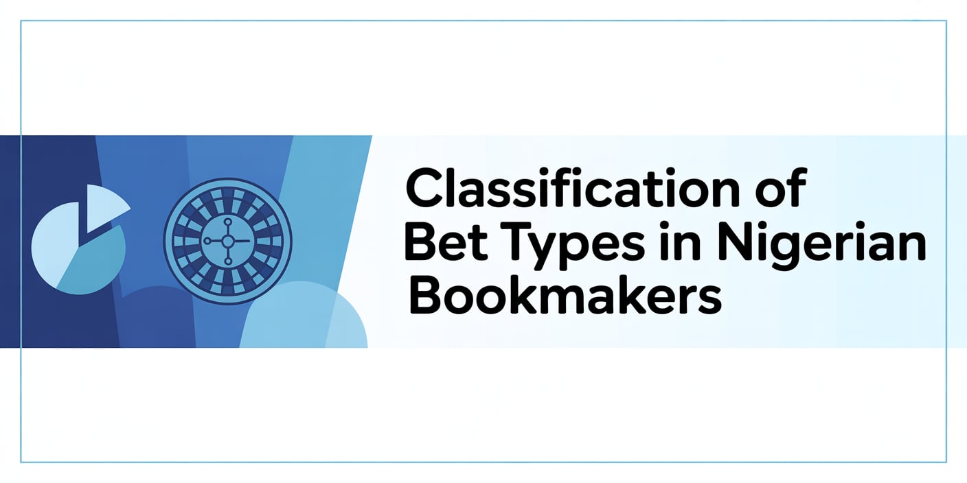 Classification of Bet Types in Nigerian Bookmakers
